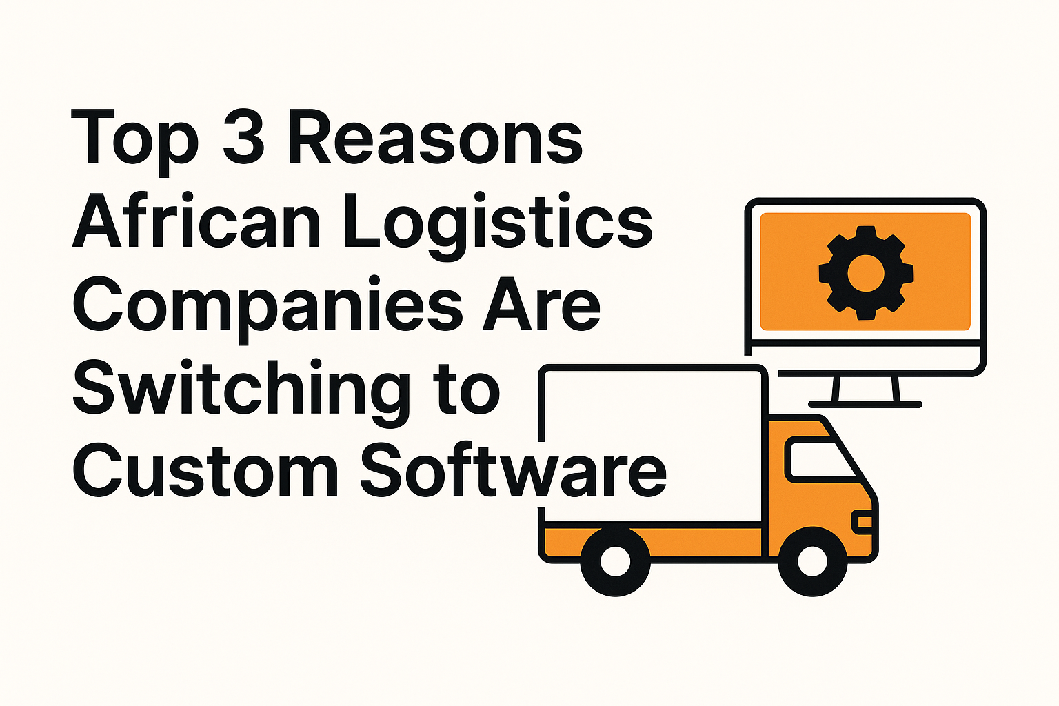 top 3 reasons african logistics companies are switching to custom software
