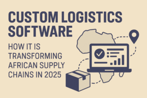 Custom Logistics Software Africa 2025