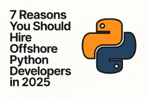 7 Reasons You Should Hire Offshore Python Developers in 2025